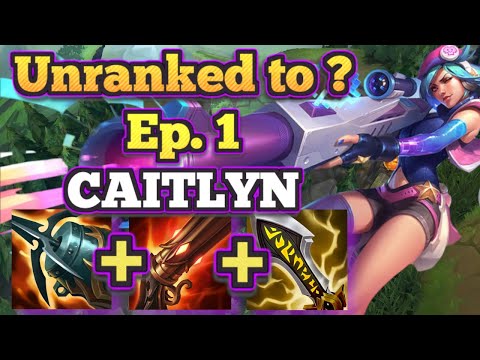 Unranked to ?  Ep. 1 - Caitlyn - Season 12 League of Legends Ranked Gameplay