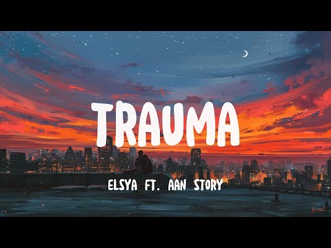 TRAUMA - ELYSA FEAT AAN STORY (LIRIK)