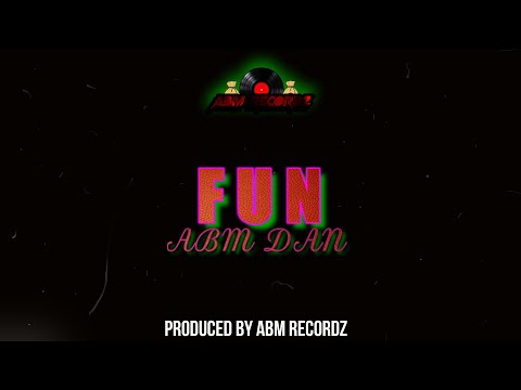ABM Dan - Fun ( Official Audio ) 2022 ABM Recordz