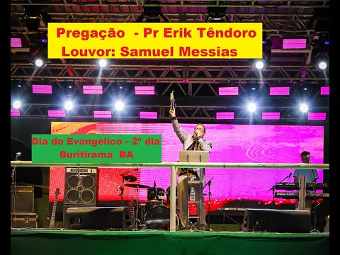Pregação Pr Erik Têndoro - Louvor Samuel Messias - Buritirama BA
