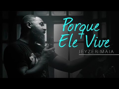 PORQUE ELE VIVE | Jeyzer Maia (Cover) Harpa Cristã