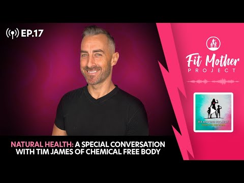FMP Podcast Ep.17 - Natural Health: A Special Conversation With Tim James of Chemical Free Body!