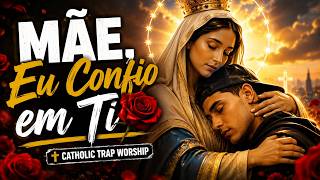 Mãe, Eu Confio em Ti 🌹  Catholic Trap Worship