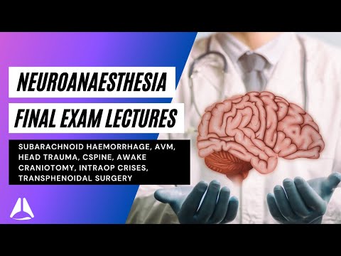 Neuroanaesthesia essentials for the final exam | Subarachnoid haemorrhage, AVM, trauma, craniotomy