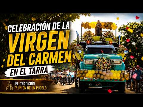 🙏 ¡ASÍ SE VIVIÓ LA GRAN CELEBRACIÓN DE LA VIRGEN DEL CARMEN EN EL TARRA! | RESUMEN 2026