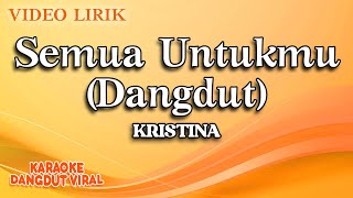 Download lagu Kristina - Semua Untukmu Dangdut ( Video Lirik) mp3 Download lagu Kristina - Semua Untukmu Dangdut ( Video Lirik) mp3