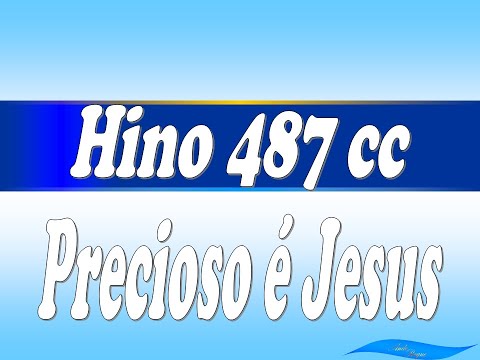 Cantor Cristão 487 - Precioso É Jesus