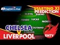Chelsea v Liverpool | Starting XI Prediction Show.