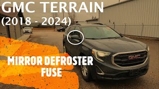 GMC Terrain - SIDE MIRROR DEFROSTER FUSE LOCATION (2018 - 2024)