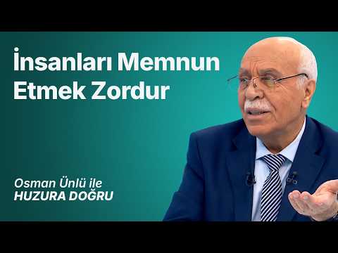 İnsanları Memnun Etmek Zordur | Osman Ünlü ile Huzura Doğru | 19 Temmuz 2026