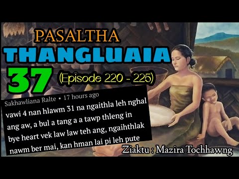 LALBULA PASALTHA - 37 (220 - 225) | Thangluaia hlawm sawmthum pasarih na