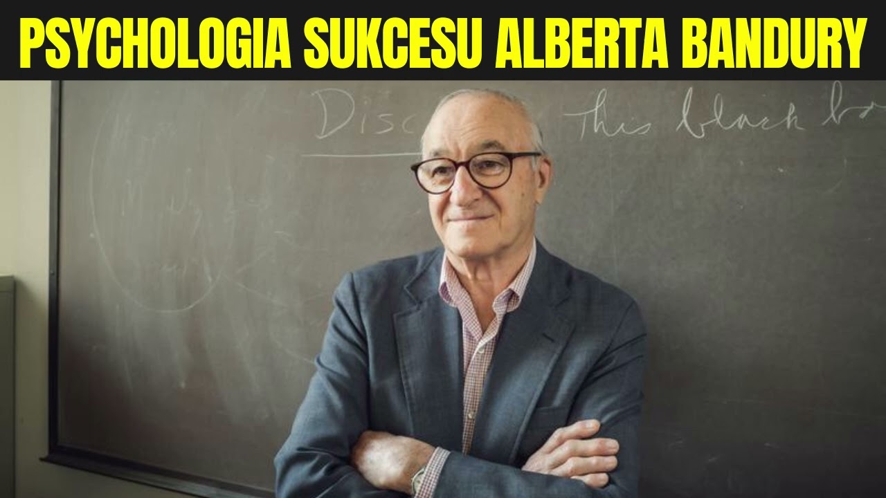 Albert Bandura – Najlepsze Rady od Ojca Współczesnej Psychologii