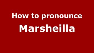 How to pronounce Marsheilla