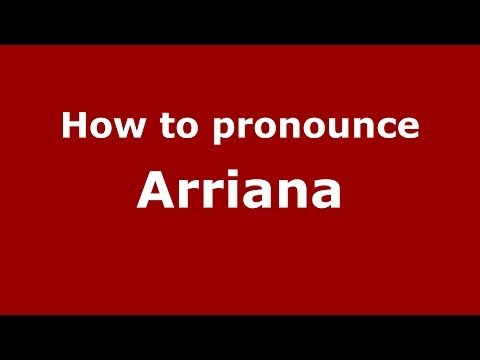 How to Pronounce Arriana - PronounceNames.com