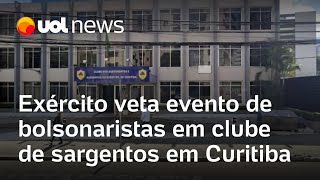 Exército veta evento de bolsonaristas em clube de sargentos em Curitiba