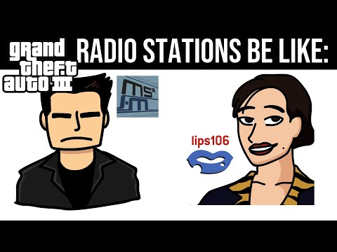 GTA 3 RADIO STATIONS BE LIKE: