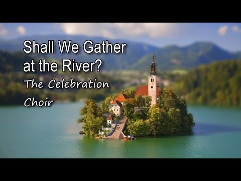 Thumbnail for Shall We Gather At the River video