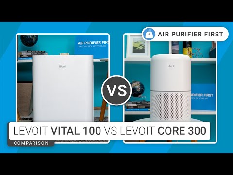 Levoit Vital 100 Vs Levoit Core 300 - Oldies Are Still Goldies