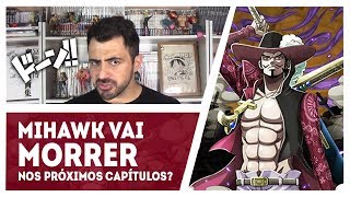 A VOLTA DA TEORIA SOBRE O FIM DE MIHAWK GANHA REFORÇO - ONE PIECE
