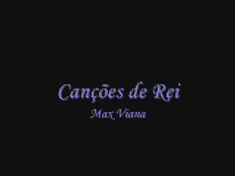 Canções de Rei - Max Viana (Letra)