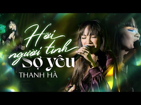 HỠI NGƯỜI TÌNH & SỢ YÊU - THANH HÀ Khiến Khán Giả Không Thể Dời Mắt Bởi Giọng Live Quá Cảm Xúc