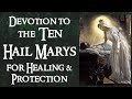 DEVOTION TO TEN HAIL MARYS FOR HEALING AND PROTECTION