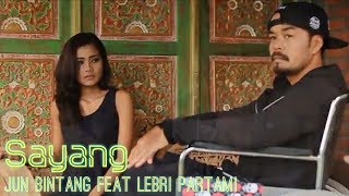 Jun Bintang feat Lebri Partami SAYANG...