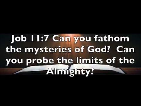 Job 11:7  I Don't Know Why!