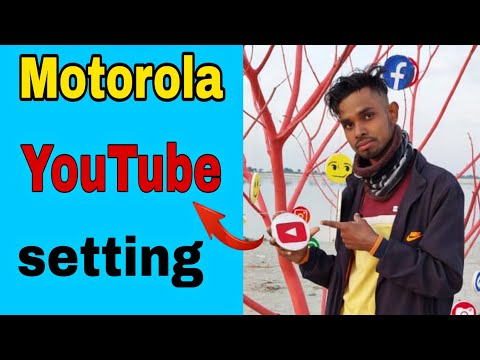 Motorola youtube setting / motorola youtube tricks , best youtube features