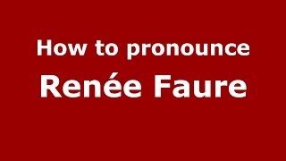 How to pronounce Renée Faure
