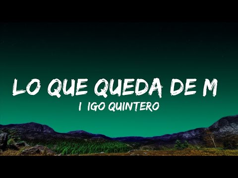 [1 HOUR]  Iñigo Quintero - Lo Que Queda de Mí (Letra/Lyrics)