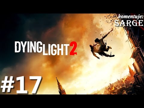 Zagrajmy w Dying Light 2 PL odc. 17 - Pertraktacje