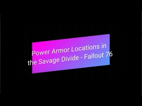 Power Armor Locations in the Savage Divide - Fallout 76