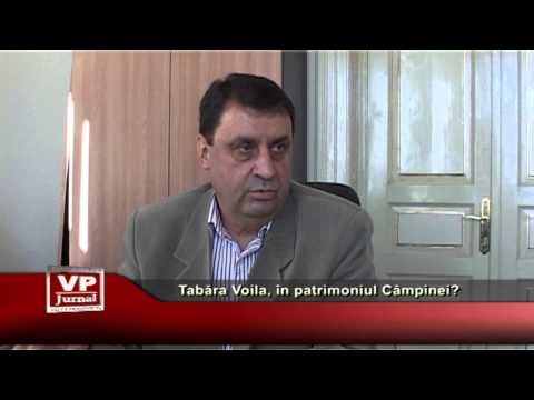 Tabăra Voila, în patrimoniul Câmpinei?