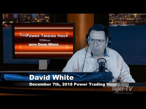December 6th Power Trading Hour with David White on TFNN - 2018
