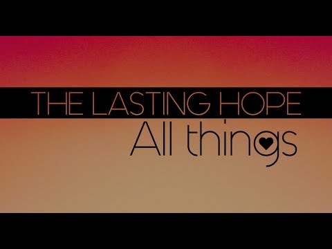 The Lasting Hope - All Things (Official Lyric Video)