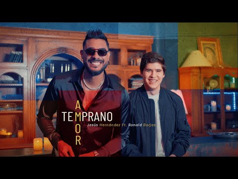 Jesús Hernández  Ft Ronald Borjas - Amor Temprano