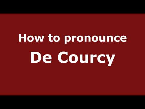 How to Pronounce De Courcy - PronounceNames.com