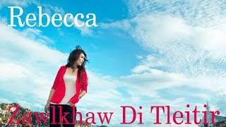 Rebecca Saimawii - Zawlkhaw Di Tleitir 2016 (Fan m