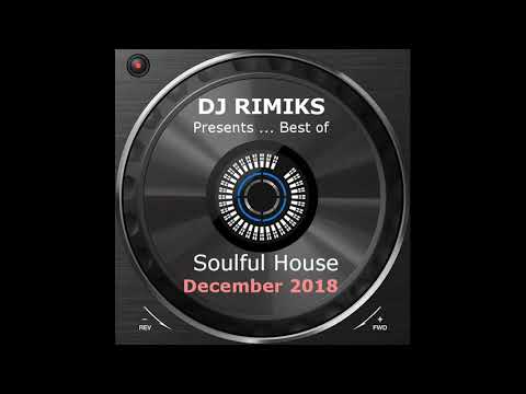 DJ Rimiks - Best of Soulful House 2018 (December)