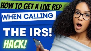 How to Get to a Live Rep when calling the IRS (2022)