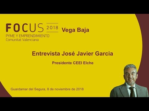 Entrevista Jos Javier Garca, Presidente CEEI Elche en Focus Pyme Vega Baja[;;;][;;;]