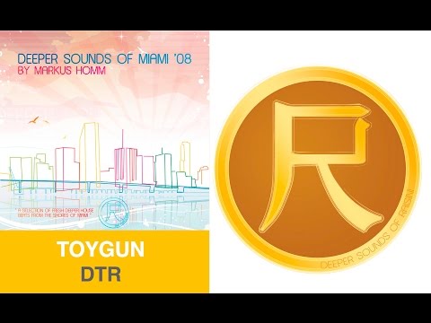 ToyGun - DTR (Deeper Sounds of Miami 08)