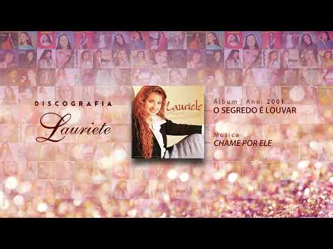 Lauriete | Álbum: O Segredo é Louvar | ♫ 03 CHAME POR ELE