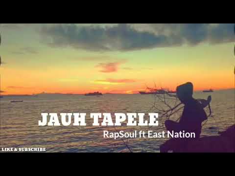 JAUH TAPELE | x Rapsoul FT.East Nation
