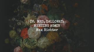 IV. Mrs. Dalloway: Meeting Again..Max Richter..2017