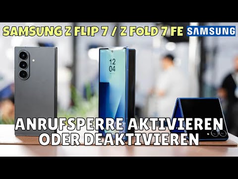 Samsung Z Flip 7 / Z Fold 7 FE: Anrufsperre aktivieren oder deaktivieren – So geht’s!