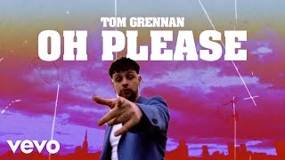 Tom Grennan - Oh Please (Official Video)