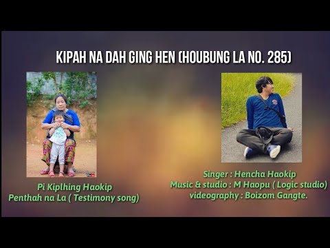 KIPAH NA DAH GING HEN || HENCHA HAOKIP || HOUBUNG LA NO. 285