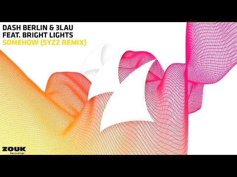 Dash Berlin & 3LAU feat. Bright Lights - Somehow (Syzz Radio Edit)
